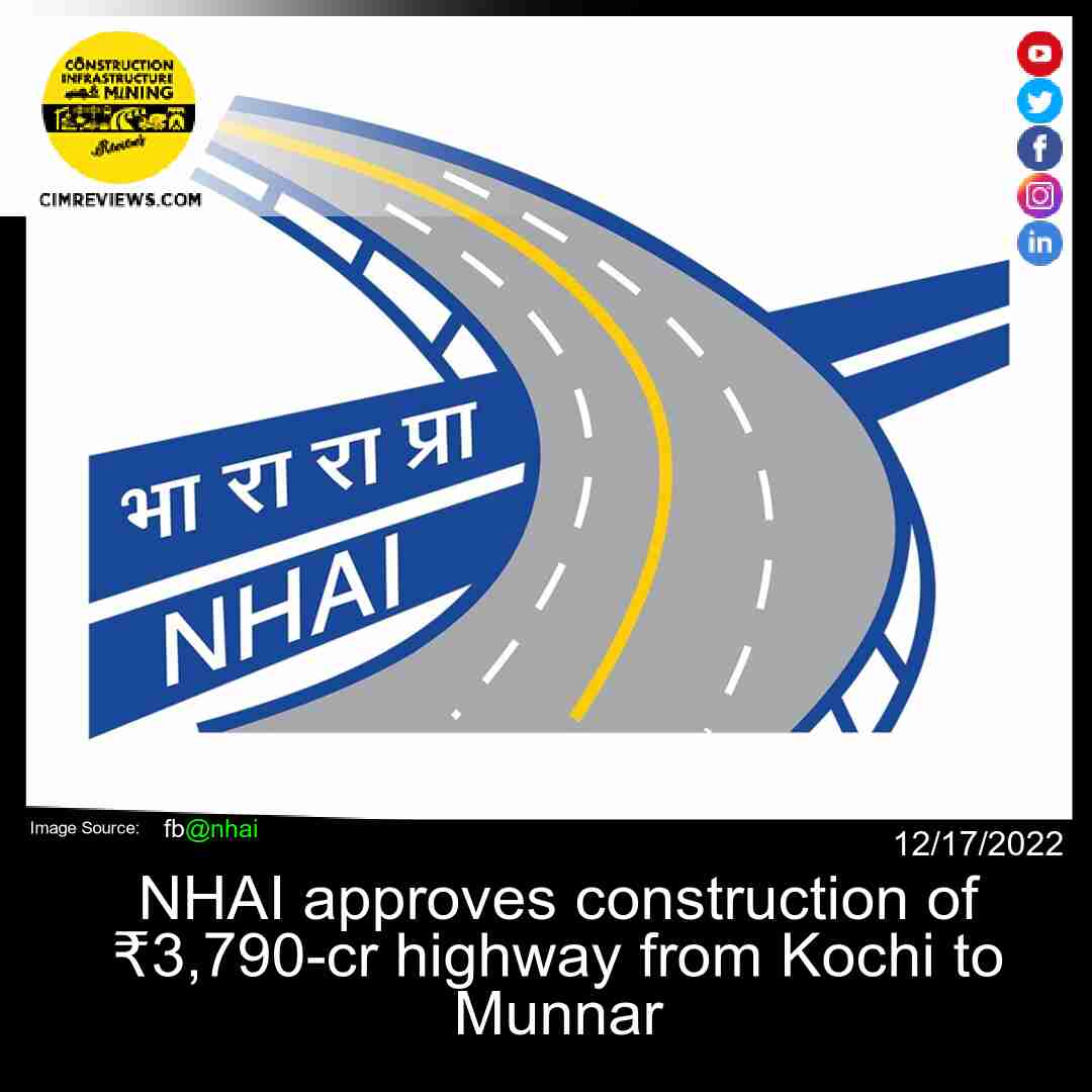 NHAI approves construction of ₹3,790-cr highway from Kochi to Munnar