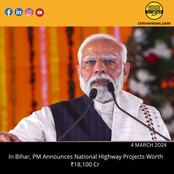 In Bihar, PM Announces National Highway Projects Worth ₹18,100 Cr