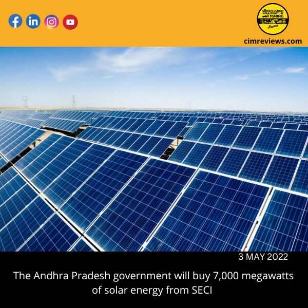 The Andhra Pradesh government will buy 7,000 megawatts of solar energy from SECI