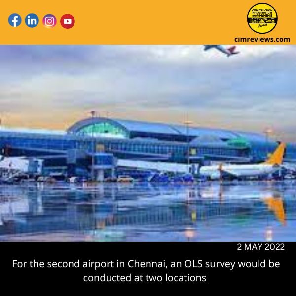 For the second airport in Chennai, an OLS survey would be conducted at two locations