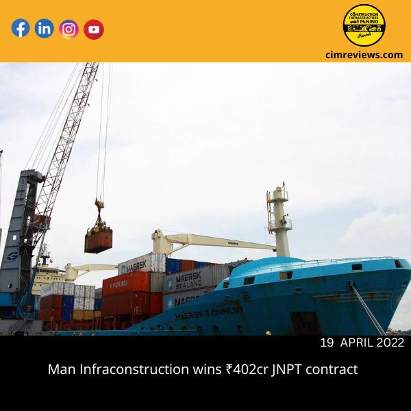Man Infraconstruction wins ₹402cr JNPT contract