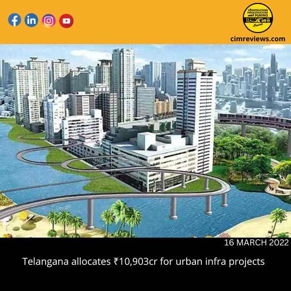 Telangana allocates ₹10,903cr for urban infra projects