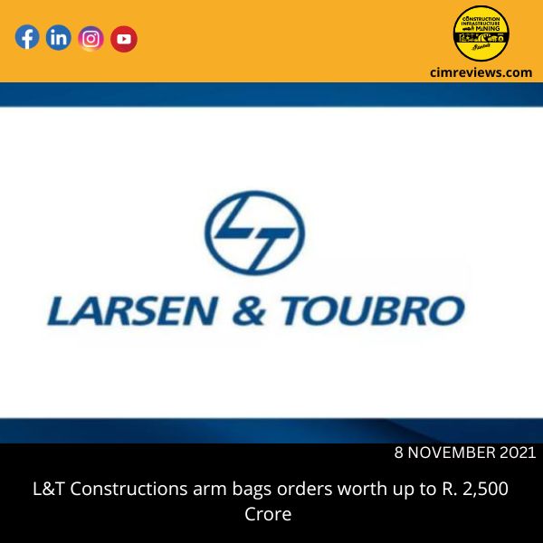 L&T Constructions arm bags orders worth up to R. 2,500 Crore