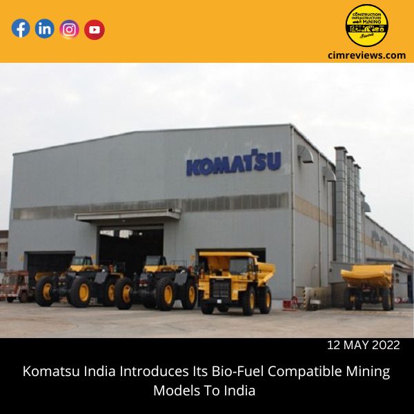Komatsu India Introduces Its Bio-Fuel Compatible Mining Models To India
