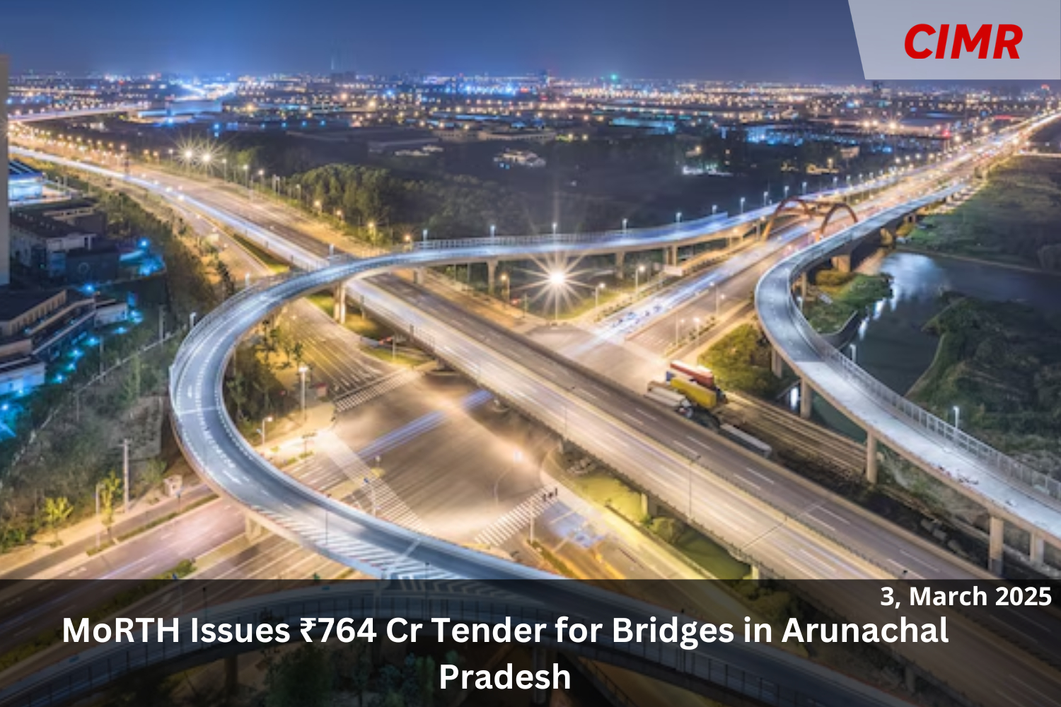 MoRTH Issues ₹764 Cr Tender for Bridges in Arunachal Pradesh