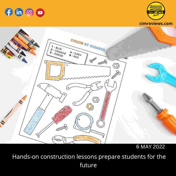Hands-on construction lessons prepare students for the future