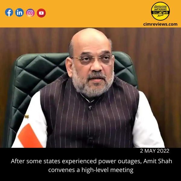 After some states experienced power outages, Amit Shah convenes a high-level meeting