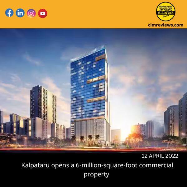 Kalpataru opens a 6-million-square-foot commercial property