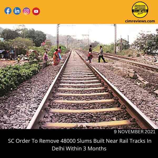 SC Order To Remove 48000 Slums Built Near Rail Tracks In Delhi Within 3 Months