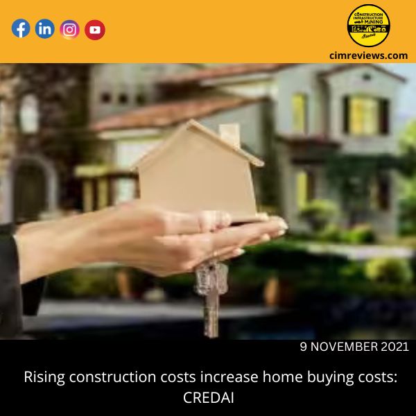 Rising construction costs increase home buying costs: CREDAI