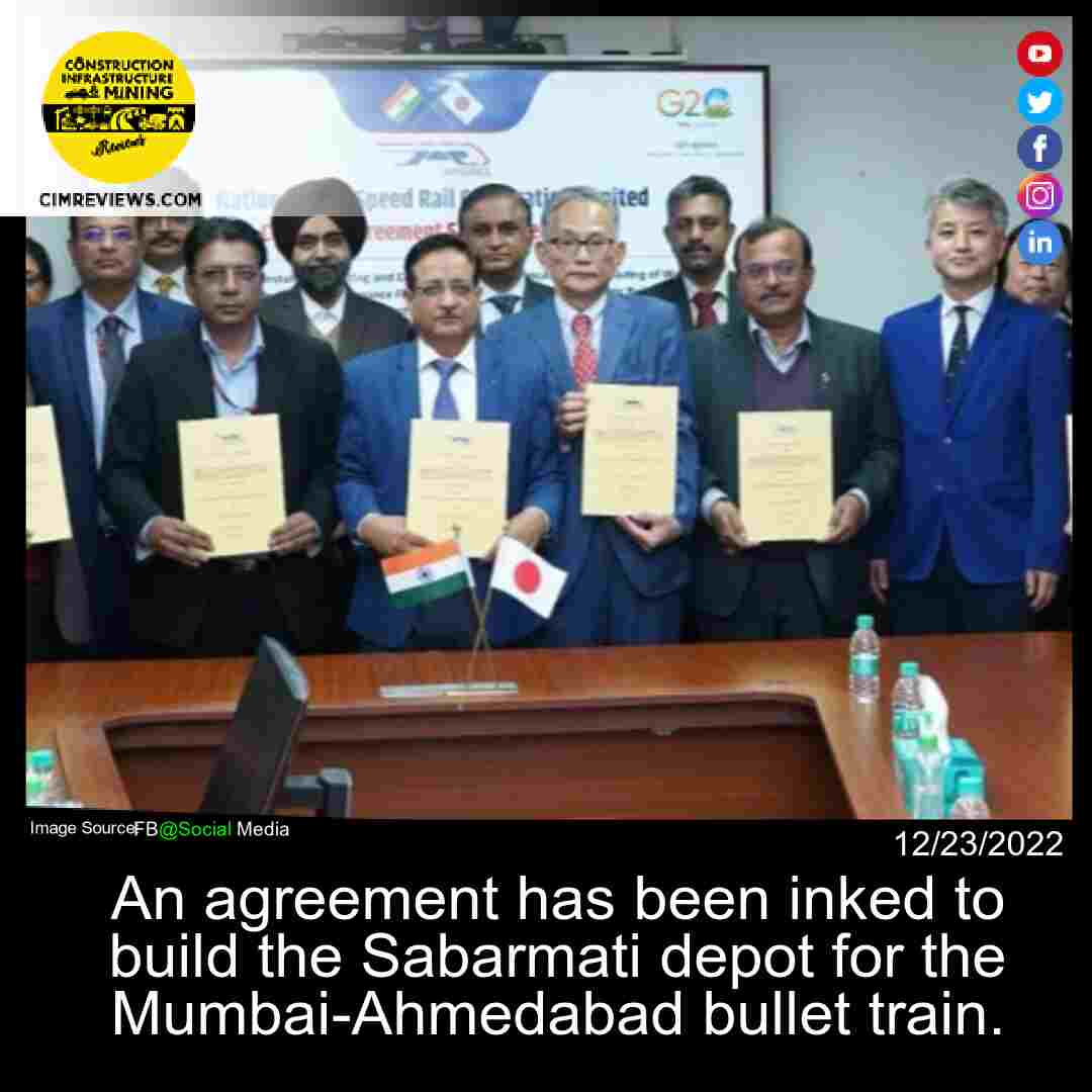 An agreement has been inked to build the Sabarmati depot for the Mumbai-Ahmedabad bullet train.