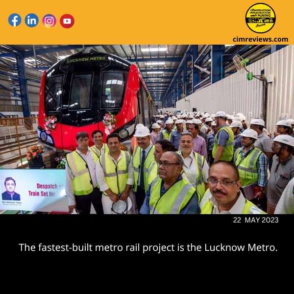 The fastest-built metro rail project is the Lucknow Metro.
