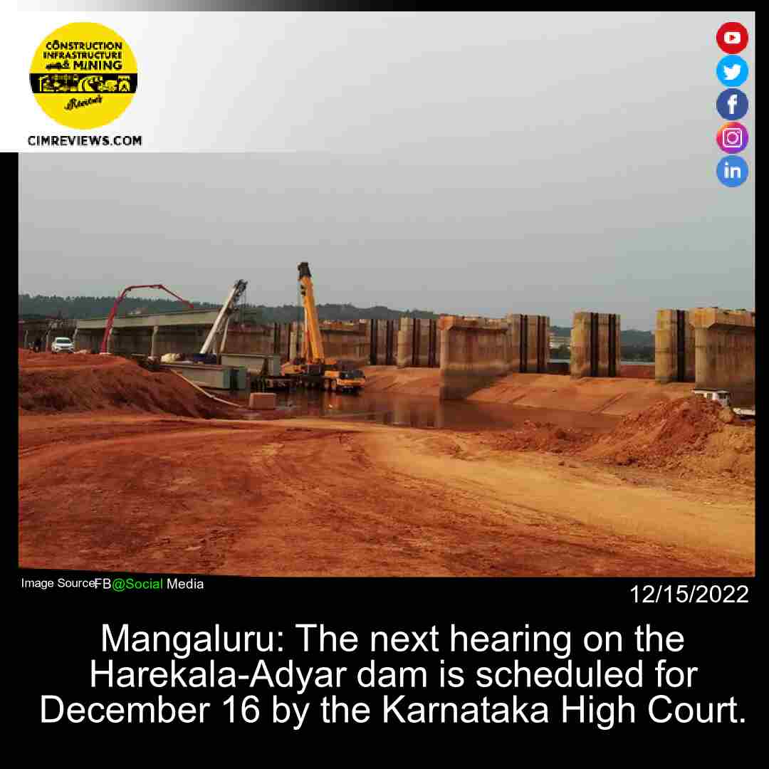 Mangaluru: The next hearing on the Harekala-Adyar dam is scheduled for December 16 by the Karnataka High Court.