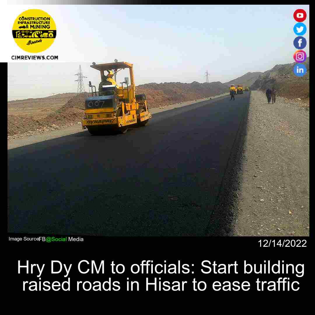 Hry Dy CM to officials: Start building raised roads in Hisar to ease traffic