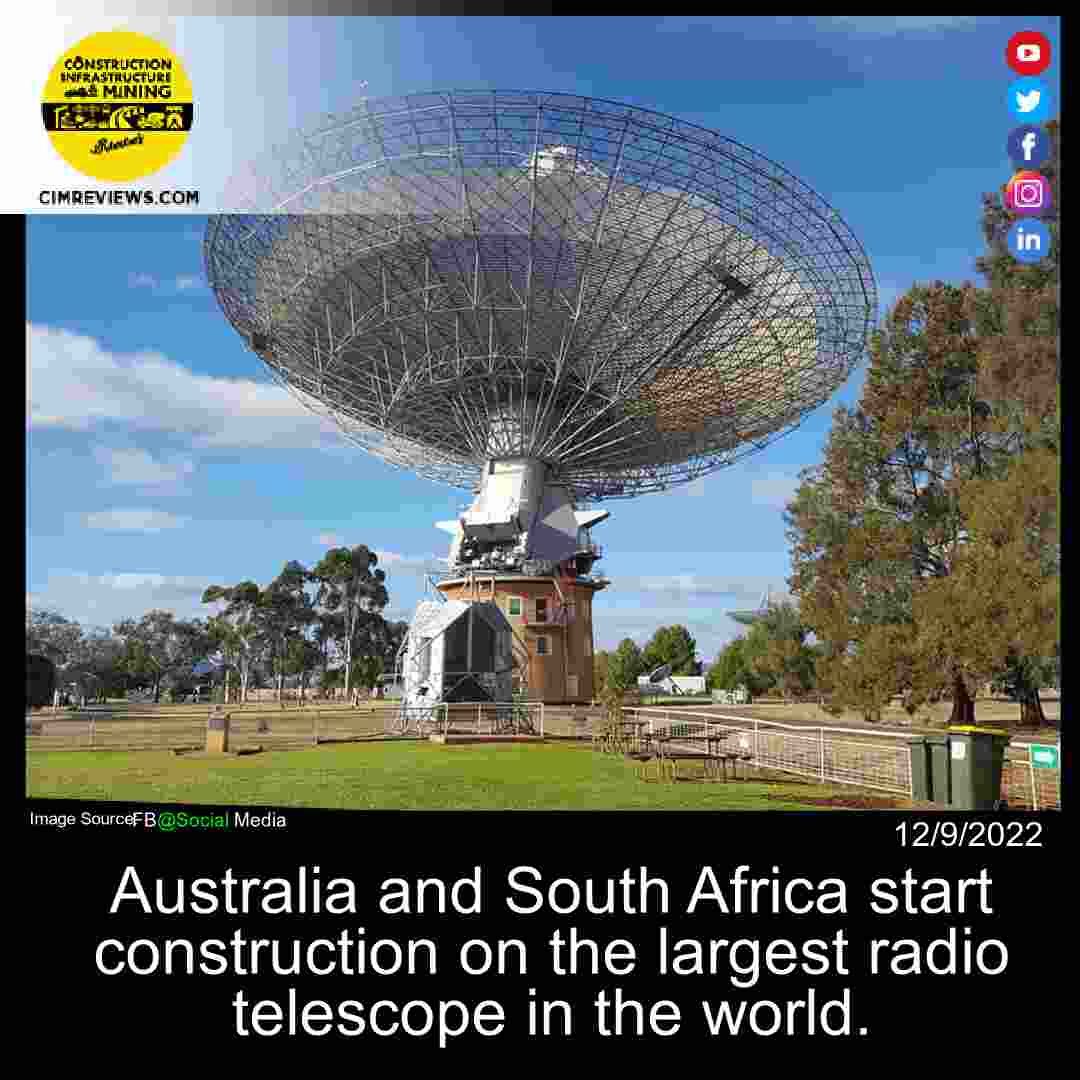 Australia and South Africa start construction on the largest radio telescope in the world.