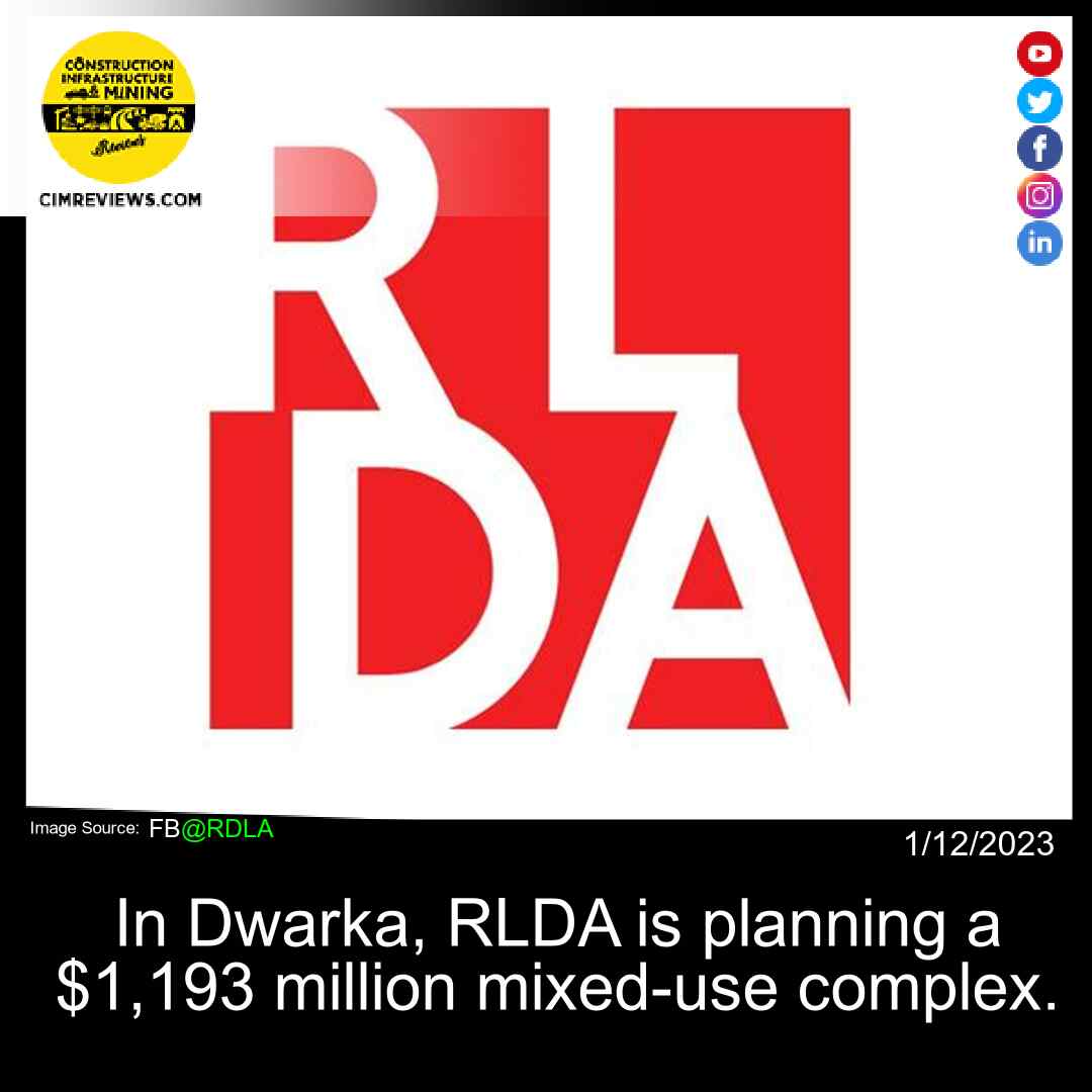 In Dwarka, RLDA is planning a ,193 million mixed-use complex.