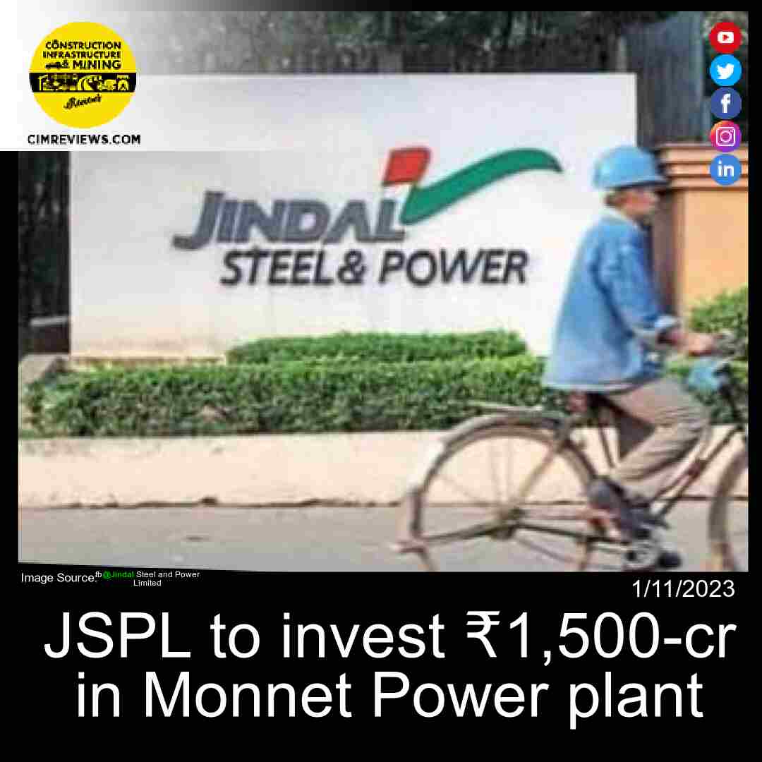 JSPL to invest ₹1,500-cr in Monnet Power plant