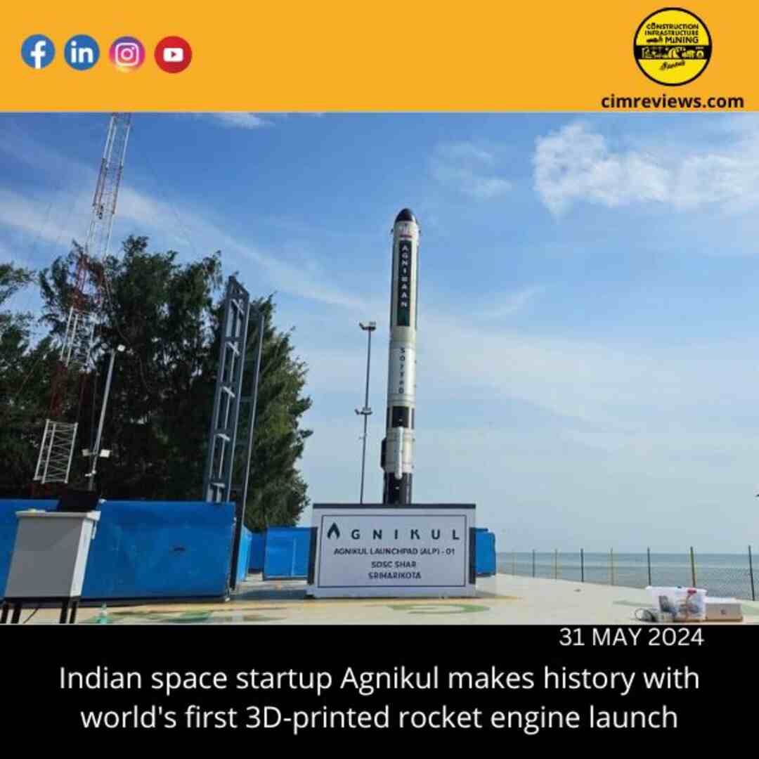 Indian space startup Agnikul makes history with world’s first 3D-printed rocket engine launch
