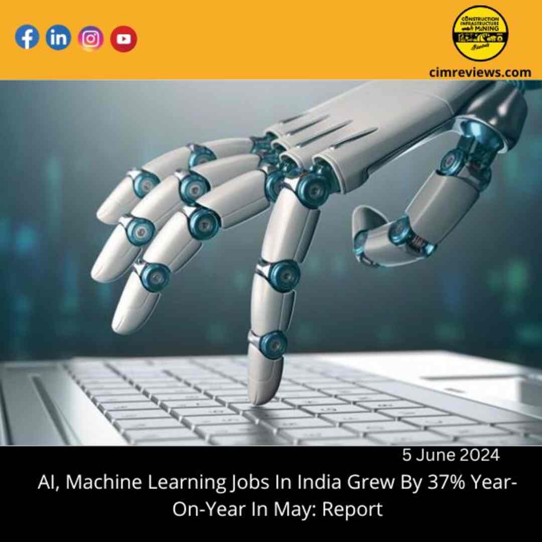 AI, Machine Learning Jobs In India Grew By 37% Year-On-Year In May: Report