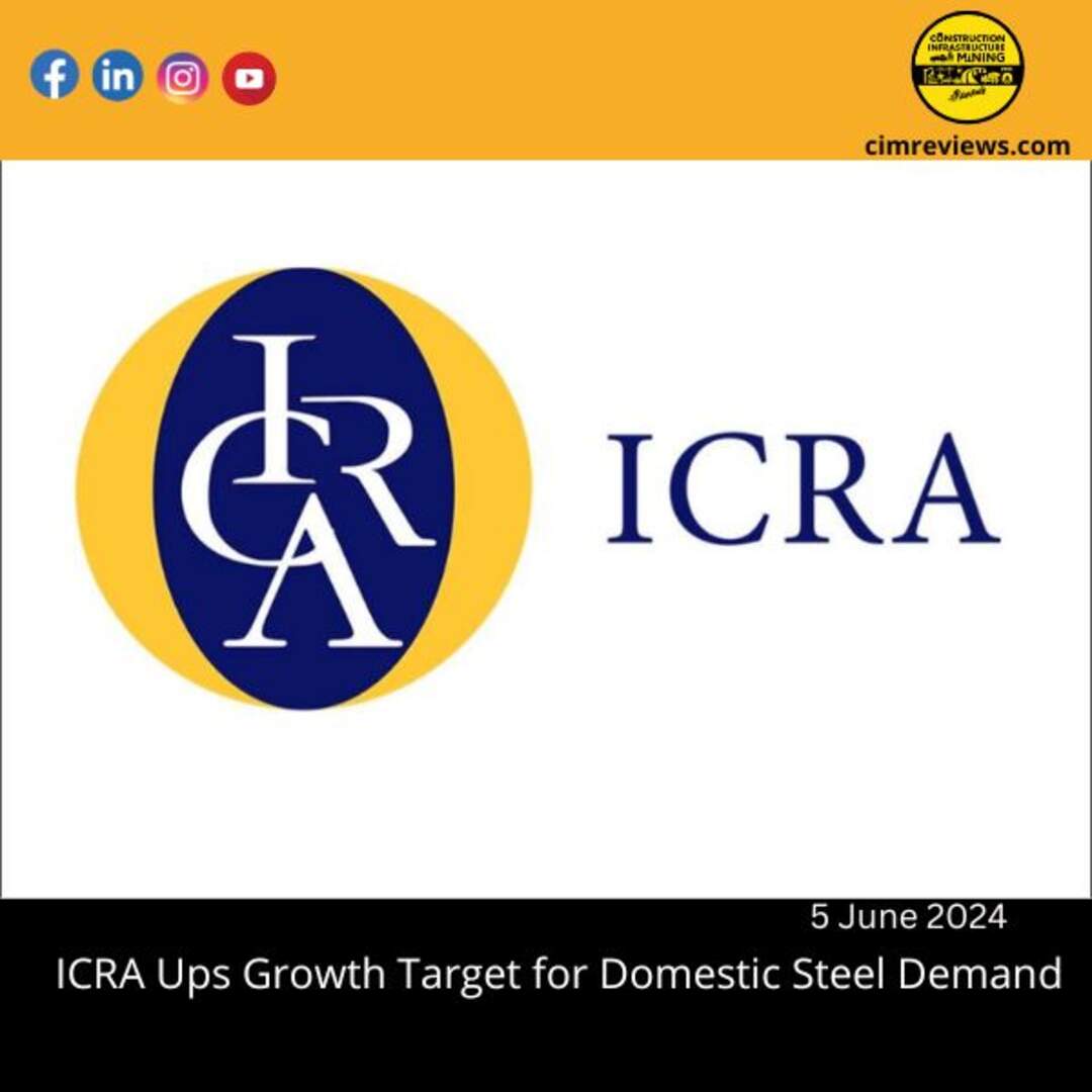 ICRA Ups Growth Target for Domestic Steel Demand