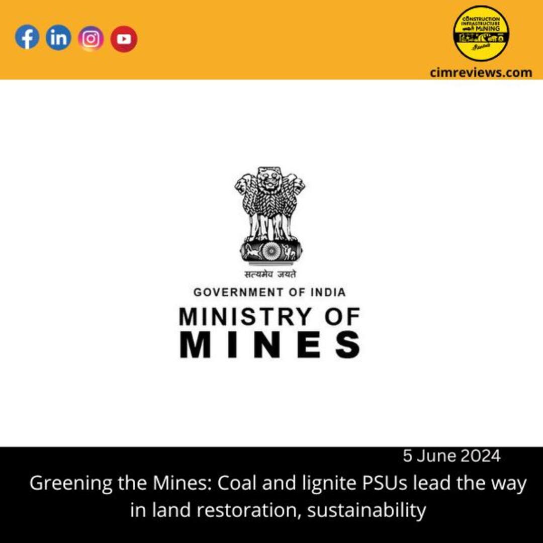 Greening the Mines: Coal and lignite PSUs lead the way in land restoration, sustainability