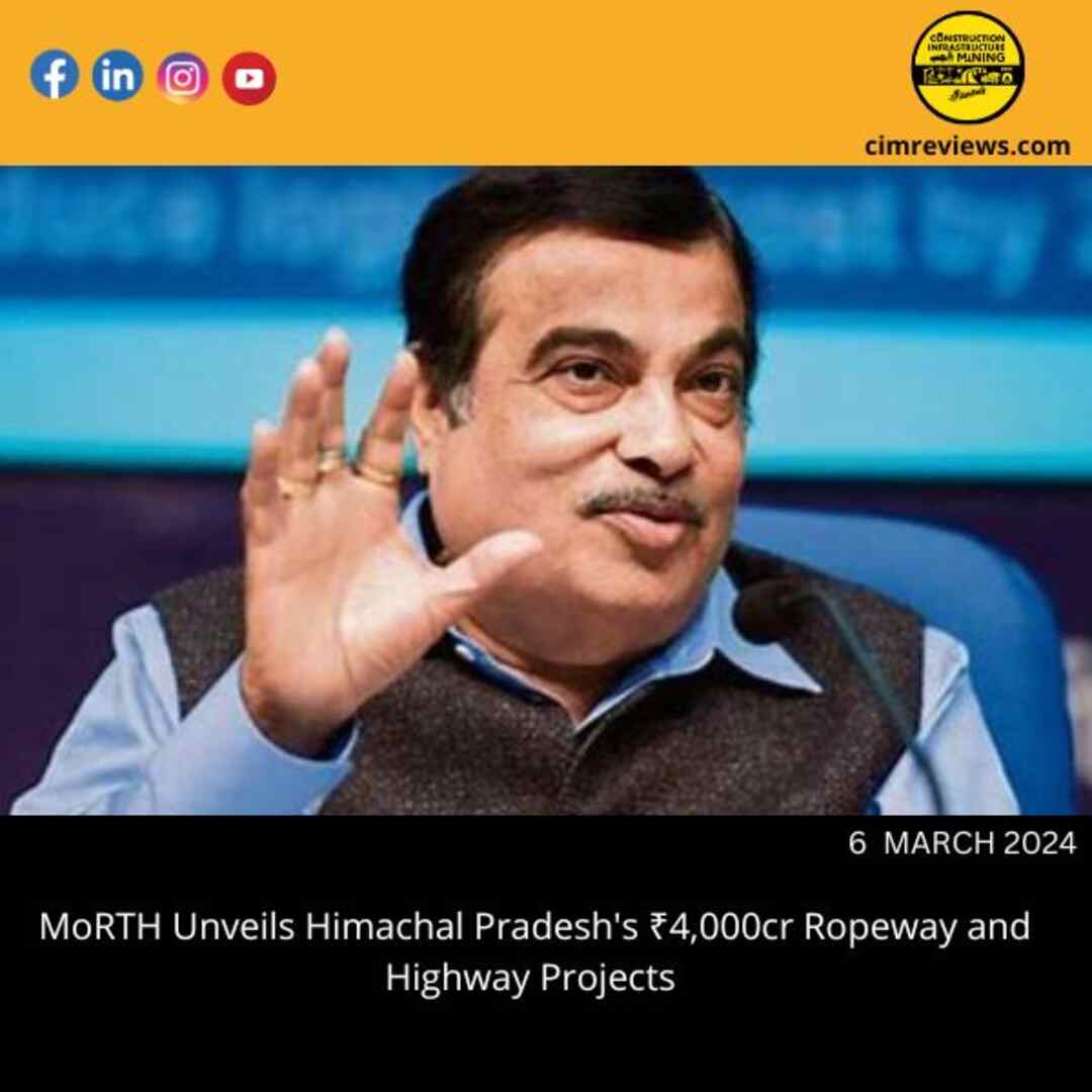 MoRTH Unveils Himachal Pradesh’s ₹4,000cr Ropeway and Highway Projects