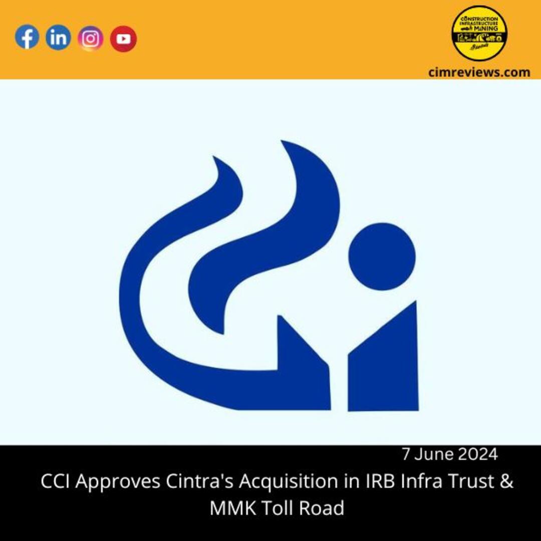 CCI Approves Cintra’s Acquisition in IRB Infra Trust & MMK Toll Road