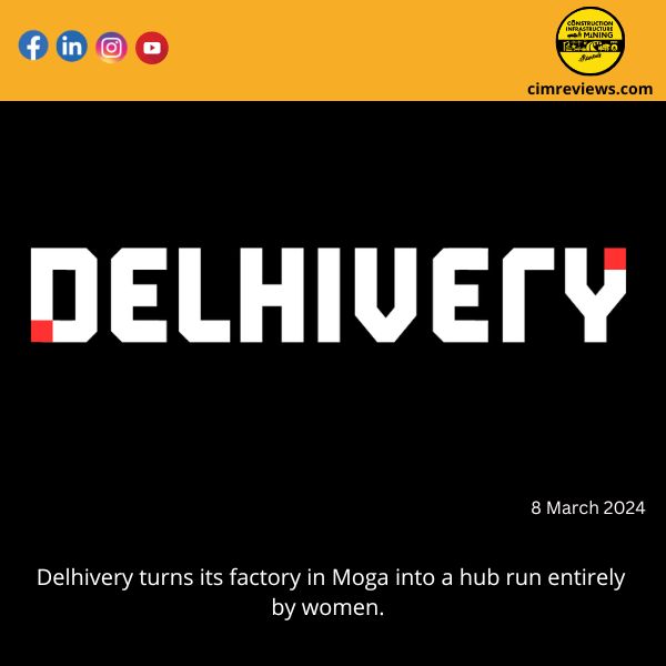 Delhivery turns its factory in Moga into a hub run entirely by women.