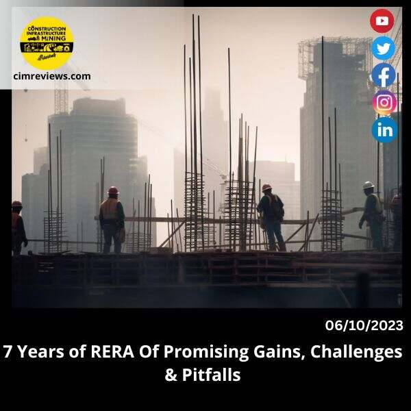 7 Years of RERA Of Promising Gains, Challenges & Pitfalls