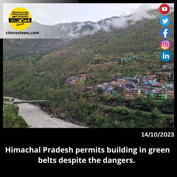 Himachal Pradesh permits building in green belts despite the dangers.